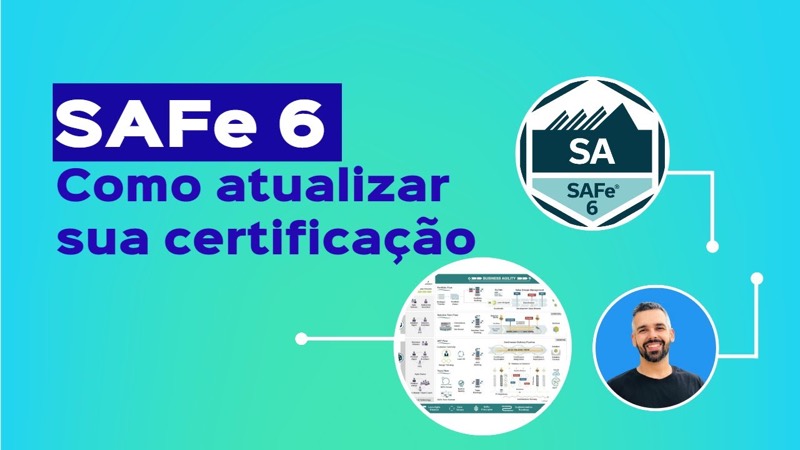 Capa do vídeo: Como atualizar a certificação SAFe para a versão 6.0